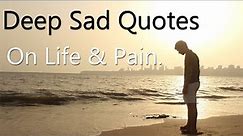 Deep Sad Quotes On Life & Pain (With Audio).