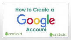 How To Create a Google Account Using an Android Smartphone