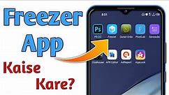 Freezer App Kaise Kare?