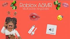 Roblox ASMR~ mouth sounds + tongue swirls👄💦