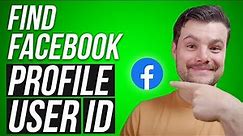 How to Find Your Facebook Profile User ID (2023 Update)