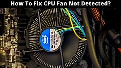 How To Fix CPU Fan Not Detected?￼ | Best CPUs