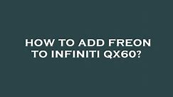How to add freon to infiniti qx60?