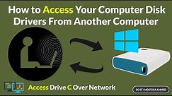 How to Access Your Computer’s Disk Drives From Another Computer