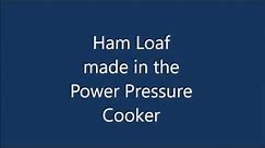 Ham Loaf in Power Pressure Cooker (15 carbs per 1/2" thick Slice)