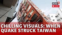 Taiwan Earthquake Live Updates | Massive Quake In Taiwan, Collapsing Buildings, Causing Tsunami N18L