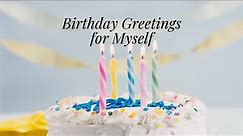 Birthday Greetings for Myself