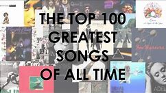 Top 100 Greatest Songs Of All Time (In My Opinion)