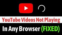 YouTube video not playing in any Browser FIX | Youtube videos loading but not playing | How-To
