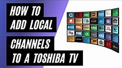 Add Local Channels to Your Toshiba TV for Free in 2023