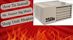 How To Install Mr. Heater Big Maxx Unit Heater