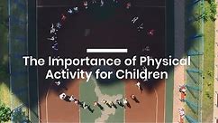 The Importance of Physical Activity for Children - Benefits for Development, Health and Well-being