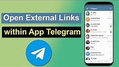 Open External Links within the App in Telegram || How to set Telegram to open links inside app?