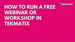 How To Run a Free Webinar or Workshop in TekMatix