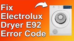 How To Fix Electrolux Dryer E92 Error Code (Faulty Control Board - What You Can Do To Solve It?)