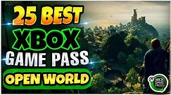 TOP 25 OPEN WORLD XBOX GAME PASS GAMES YOU CAN'T MISS THIS 2023