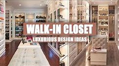 50+ Elegant Luxury Walk-In Closet Ideas