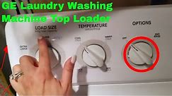 ✅ How To Use GE Laundry Washing Machine Top Loader Review