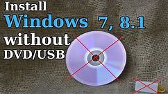 How to Install Windows 7, 8.1 without DVD or USB