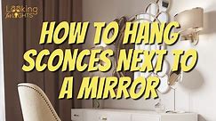 How To Hang Sconces Next To A Mirror - April 19, 2024 Looking for Lights