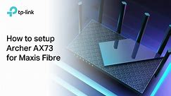 TP-Link WiFi 6 Router Maxis Fibre Setup Guide