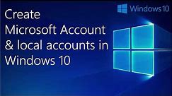 Create Microsoft account & local Accounts in Windows 10