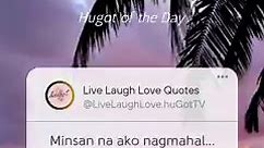Hugot of the Day: Minsan na ako nagmahal... minsan ding nasaktan... 💔 #fbreels #hugotreels #HugotOfTheDay #fbreelsvideo #StarsEverywhere | Live Laugh Love Quotes