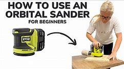 How to Use an Orbital Sander for Beginners