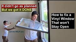 HOW TO Fix a VINYL window that Won't Stay Open