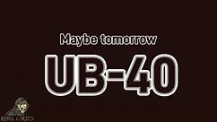UB40 _-_ Maybe tomorrow (Lyrics)