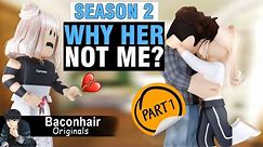 Season 2: Why Her, Not Me? EP 1 | roblox brookhaven 🏡rp
