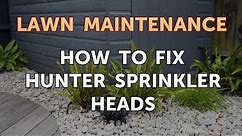 How to Fix Hunter Sprinkler Heads