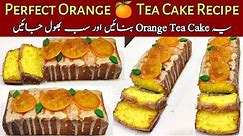 Orange Tea Cake Recipe @NadiyaTanvir