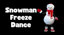 Snowman Freeze Dance | Dance and Freeze | Snowman Movement Break