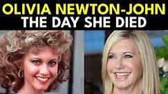 The Day Olivia Newton John Died [Famous Actress]