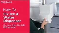 Side By Side Refrigerator Ice & Water Dispenser Troubleshooting