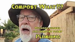 Compost what? Oiutdoor shower and compost toilet. Plumbing