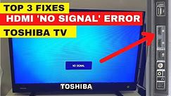 How To Fix HDMI No Signal Problem on TOSHIBA TV