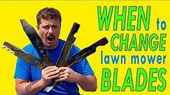 WHEN should you CHANGE your lawn mower BLADES?