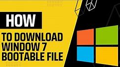 Download Window 7 iso file | How to Download Window 7 Bootable File |