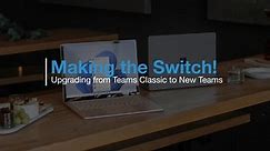 Making the Switch: Updating to the New Microsoft Teams!
