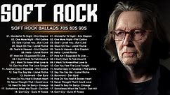 TOP 100 Greatest Hits Soft Rock - Eric Clapton, Rod Stewart, Phil Collins, Lionel Richie, Lobo