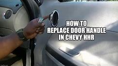HOW TO REPLACE DOOR HANDLE IN CHEVY HHR