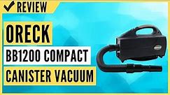 Oreck BB1200 Compact Canister Vacuum Review