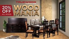 Wood Mania at Truewood Furniture