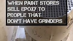 🤦🏻‍♂️ This is what happens when paint stores sell epoxy to people that don’t have grinders. | Tim DCVA
