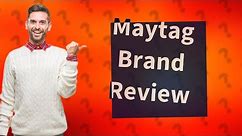 Is Maytag still a good brand?