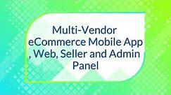 Multi-Vendor eCommerce Mobile App, Web, Seller and Admin Panel