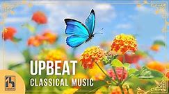 Upbeat Classical Music | Happy & Uplifting