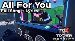 TDX x TB EDJ ("All For You") Full Song + Lyrics - Tower Defense X Roblox